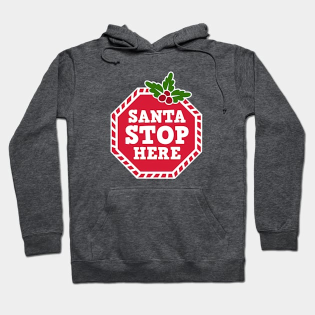 Santa STOP Here - Funny Christmas Hoodie by igzine